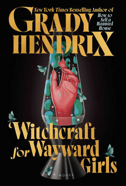 Witchcraft for Wayward Girls: A Gripping 1970s Horror-Occult Tale by Grady Hendrix